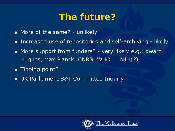 The future? l More of the same? - unlikely l Increased use of repositories