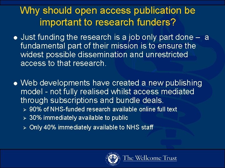 Why should open access publication be important to research funders? l Just funding the