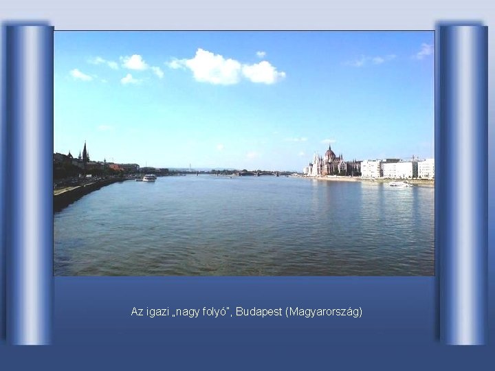Az igazi „nagy folyó”, Budapest (Magyarország) 