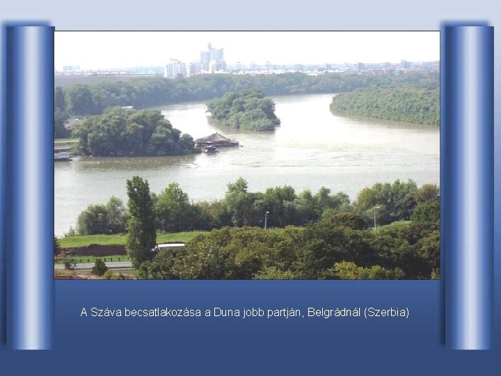 A Száva becsatlakozása a Duna jobb partján, Belgrádnál (Szerbia) 