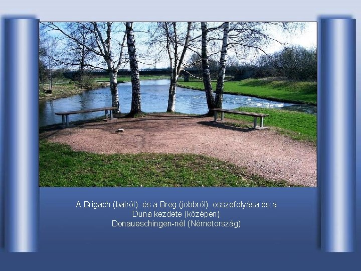 A Brigach (balról) és a Breg (jobbról) összefolyása és a Duna kezdete (középen) Donaueschingen-nél
