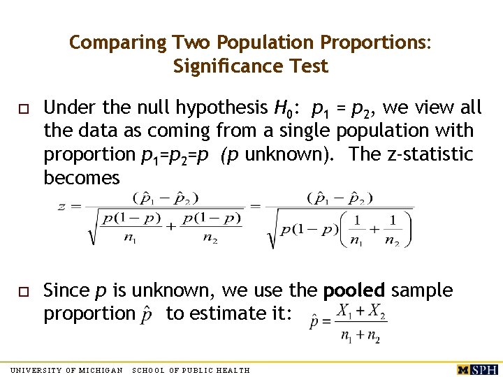 Comparing Two Population Proportions: Significance Test o Under the null hypothesis H 0: p Comparing Two Population Proportions: Significance Test o Under the null hypothesis H 0: p
