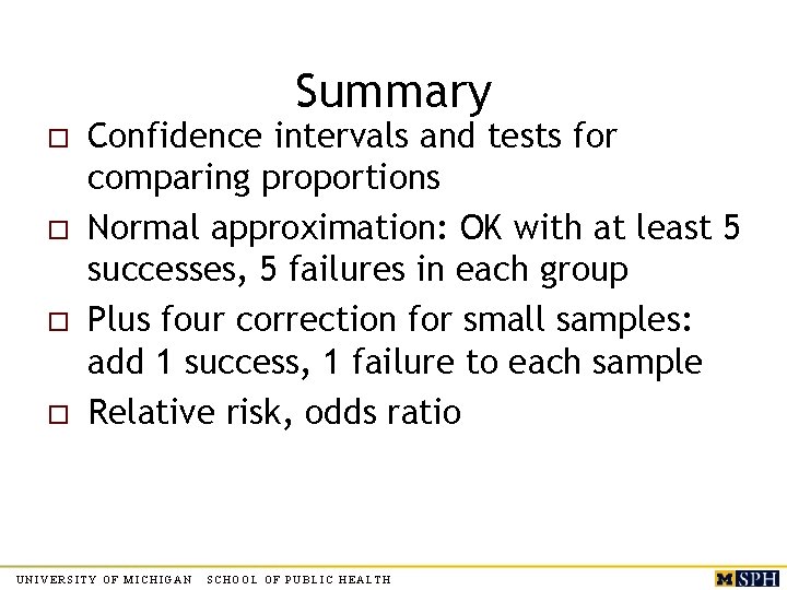 Summary o o Confidence intervals and tests for comparing proportions Normal approximation: OK with Summary o o Confidence intervals and tests for comparing proportions Normal approximation: OK with