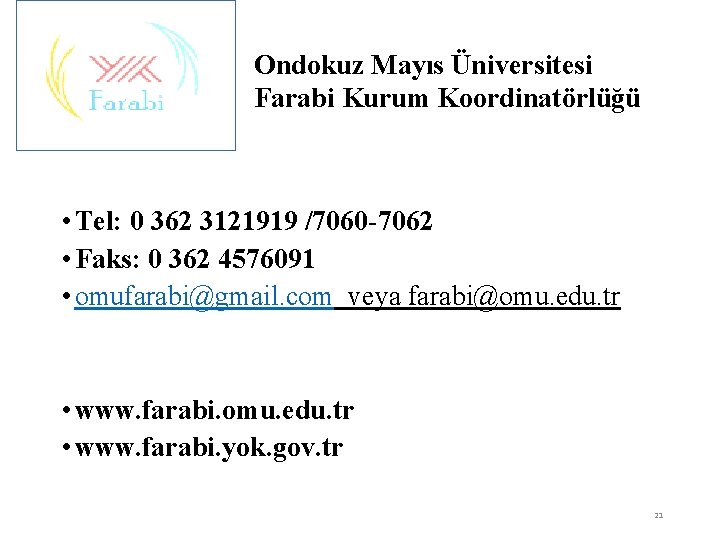 Ondokuz Mayıs Üniversitesi Farabi Kurum Koordinatörlüğü • Tel: 0 362 3121919 /7060 -7062 •