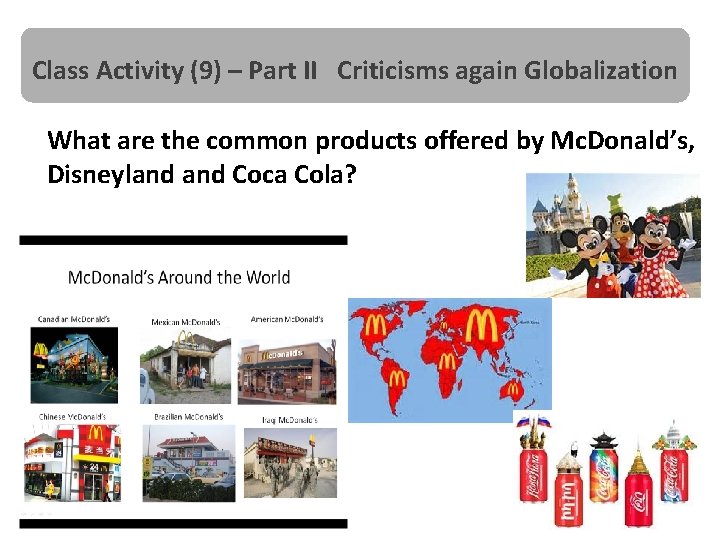 Class Activity (9) – Part II Criticisms again Globalization What are the common products
