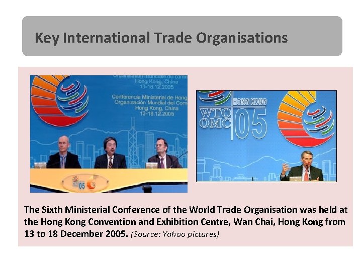 Key International Trade Organisations The Sixth Ministerial Conference of the World Trade Organisation was