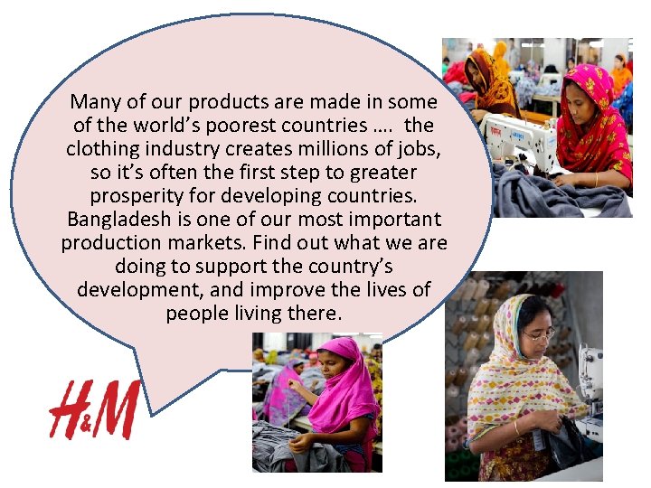 Many of our products are made in some of the world’s poorest countries ….