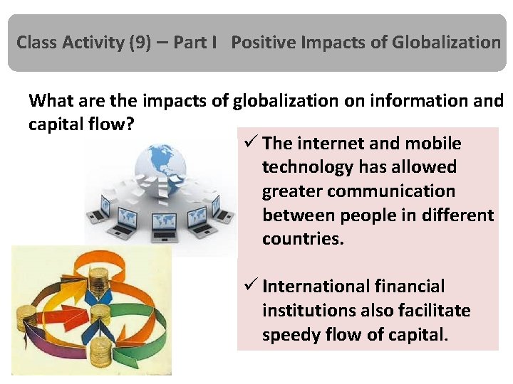 Class Activity (9) – Part I Positive Impacts of Globalization What are the impacts