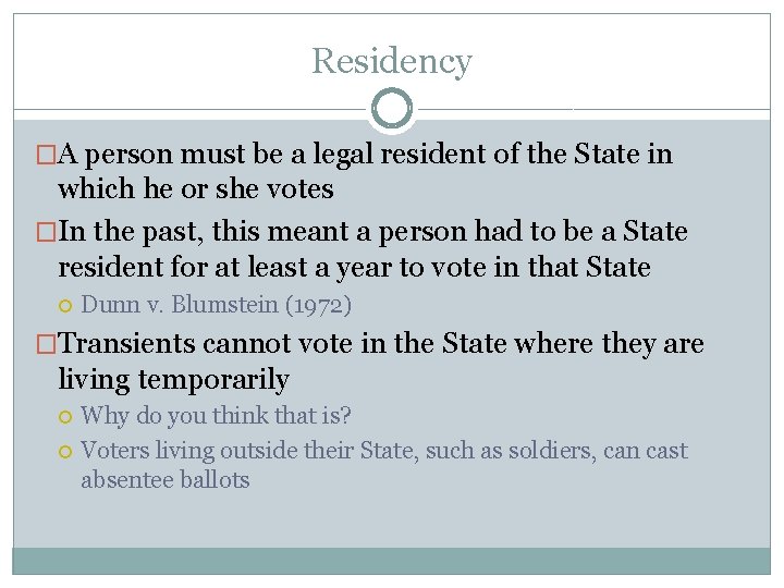 Residency �A person must be a legal resident of the State in which he
