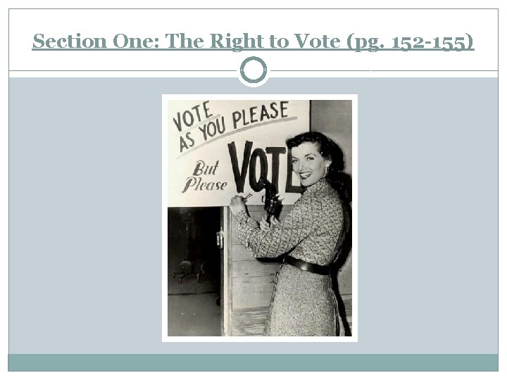Section One: The Right to Vote (pg. 152 -155) 
