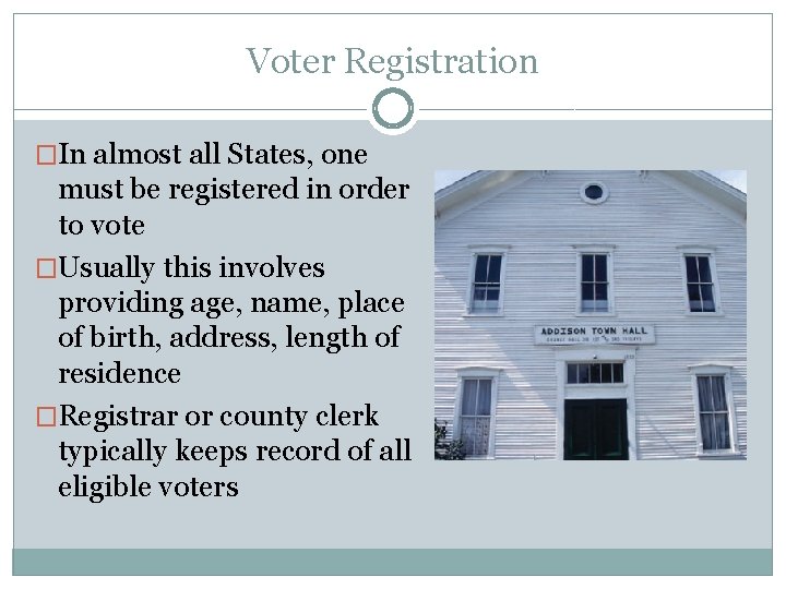 Voter Registration �In almost all States, one must be registered in order to vote
