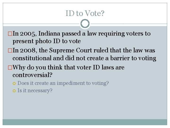 ID to Vote? �In 2005, Indiana passed a law requiring voters to present photo