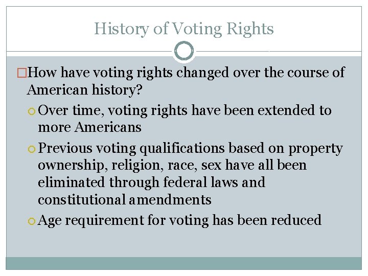 History of Voting Rights �How have voting rights changed over the course of American