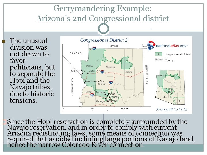 Gerrymandering Example: Arizona's 2 nd Congressional district n The unusual division was not drawn