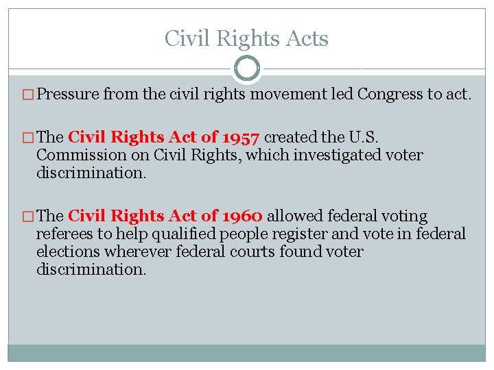 Civil Rights Acts � Pressure from the civil rights movement led Congress to act.