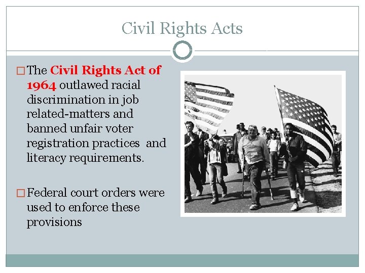 Civil Rights Acts � The Civil Rights Act of 1964 outlawed racial discrimination in