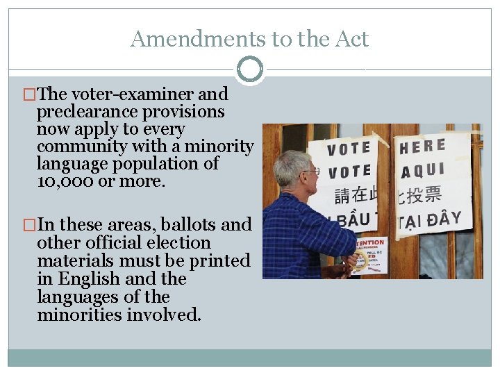 Amendments to the Act �The voter-examiner and preclearance provisions now apply to every community