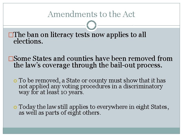 Amendments to the Act �The ban on literacy tests now applies to all elections.