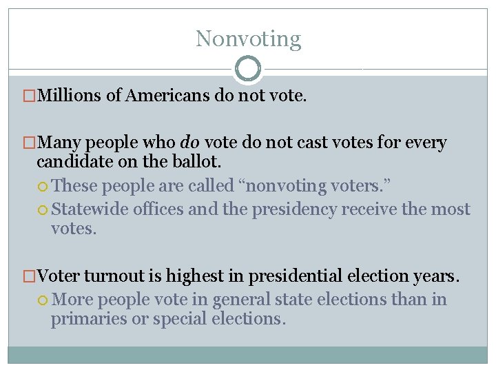 Nonvoting �Millions of Americans do not vote. �Many people who do vote do not
