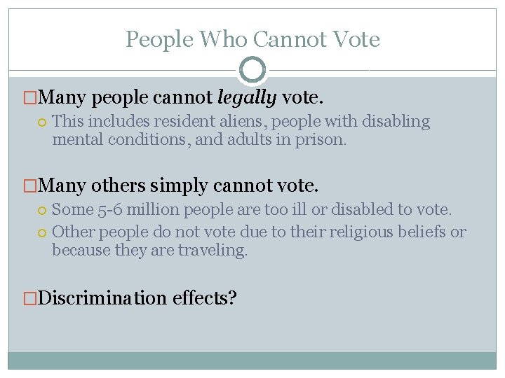 People Who Cannot Vote �Many people cannot legally vote. This includes resident aliens, people