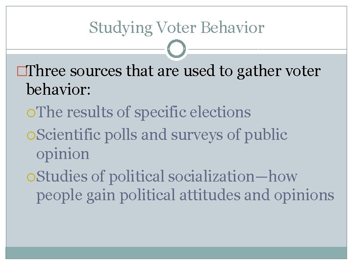 Studying Voter Behavior �Three sources that are used to gather voter behavior: The results