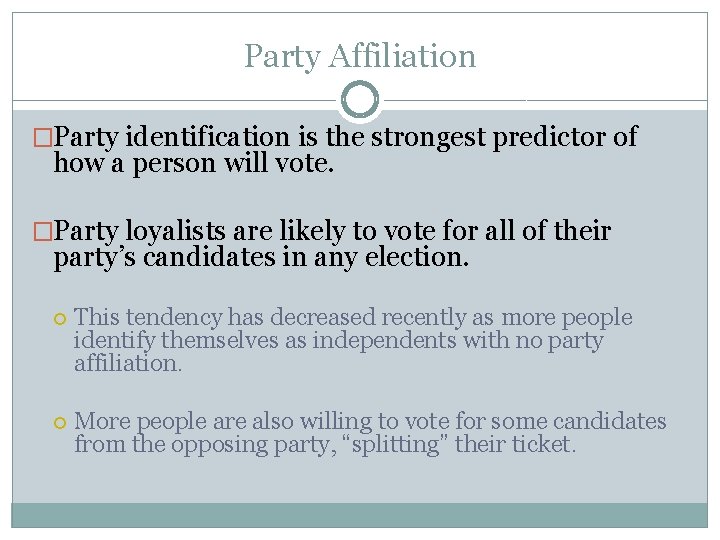 Party Affiliation �Party identification is the strongest predictor of how a person will vote.