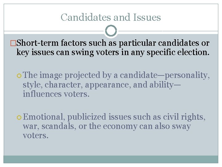 Candidates and Issues �Short-term factors such as particular candidates or key issues can swing