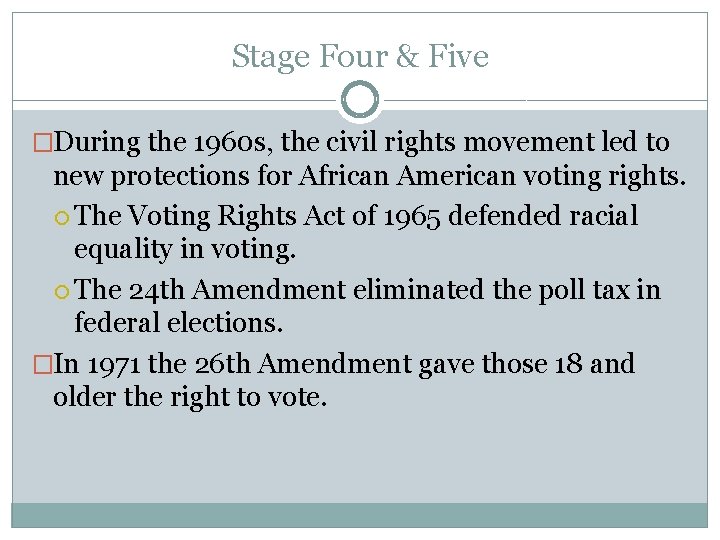 Stage Four & Five �During the 1960 s, the civil rights movement led to