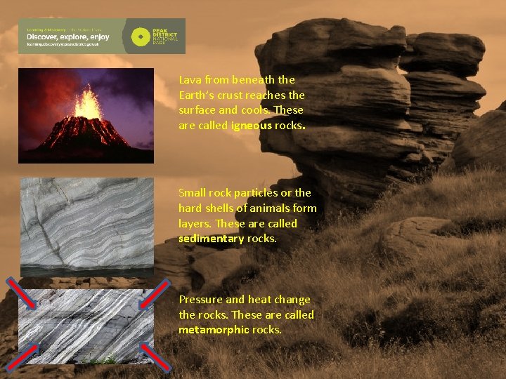 Lava from beneath the Earth’s crust reaches the surface and cools. These are called