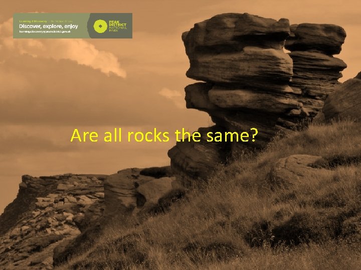 Are all rocks the same? 
