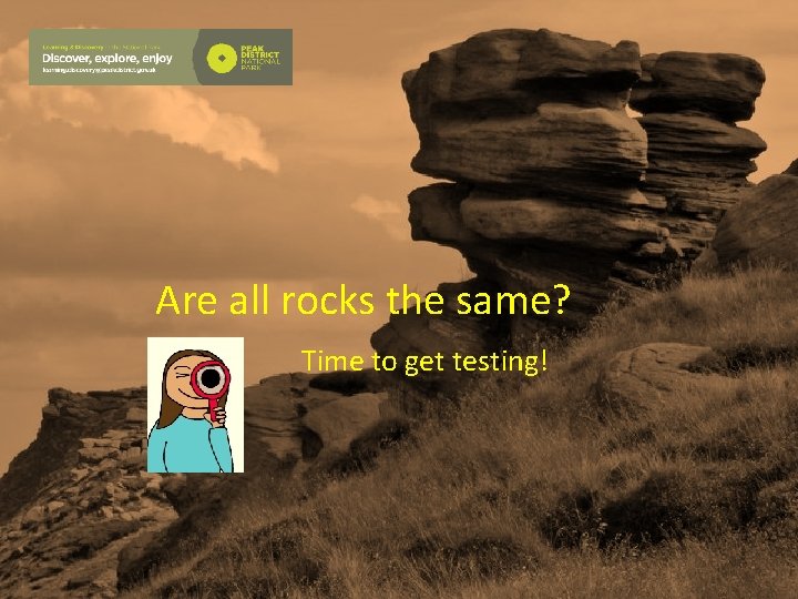 Are all rocks the same? Time to get testing! 