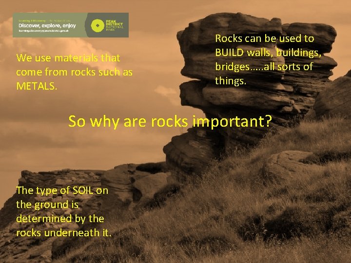 We use materials that come from rocks such as METALS. Rocks can be used