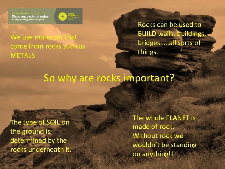 We use materials that come from rocks such as METALS. Rocks can be used