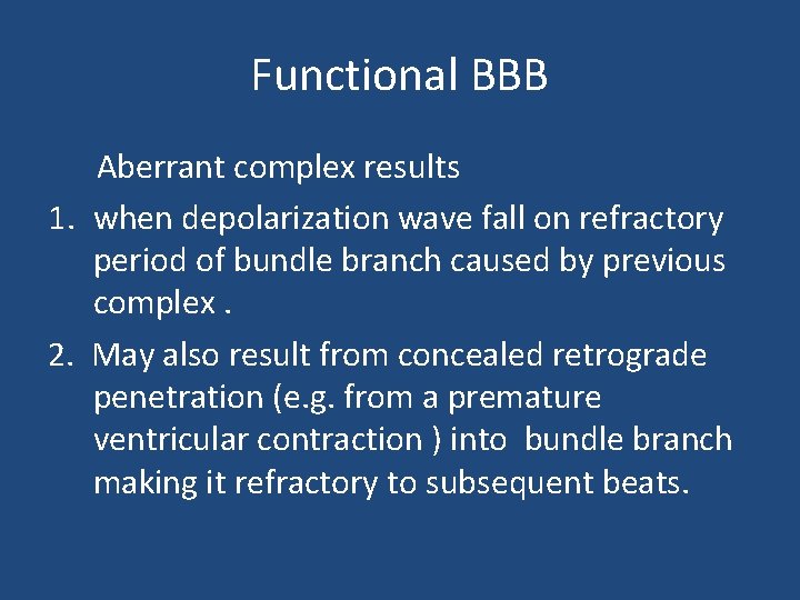 Functional BBB Aberrant complex results 1. when depolarization wave fall on refractory period of