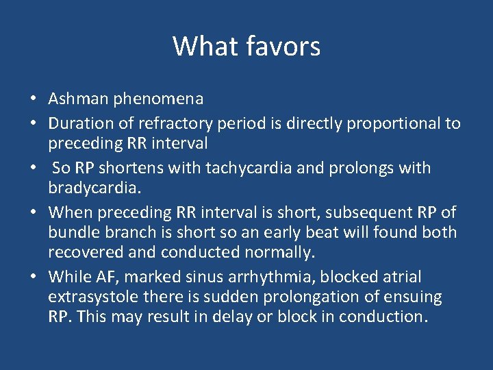 What favors • Ashman phenomena • Duration of refractory period is directly proportional to