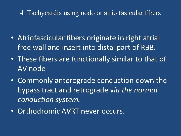 4. Tachycardia using nodo or atrio fasicular fibers • Atriofascicular fibers originate in right