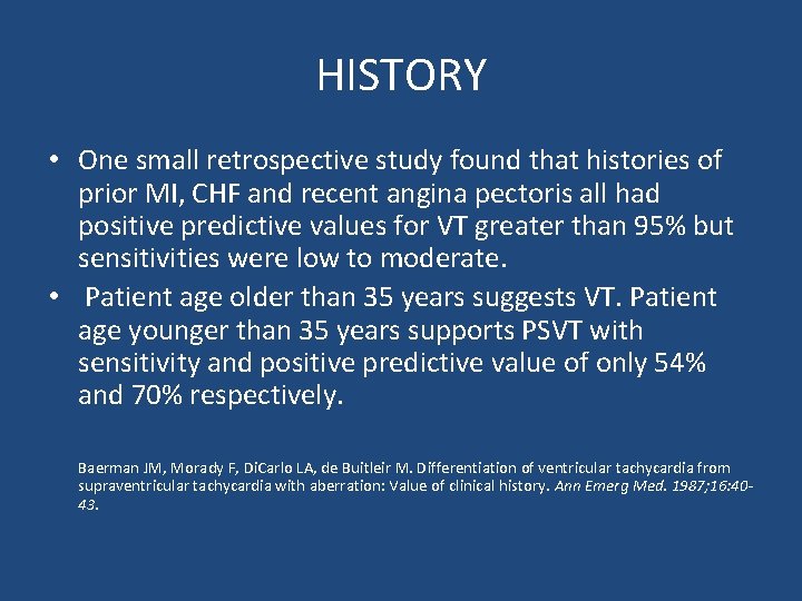 HISTORY • One small retrospective study found that histories of prior MI, CHF and