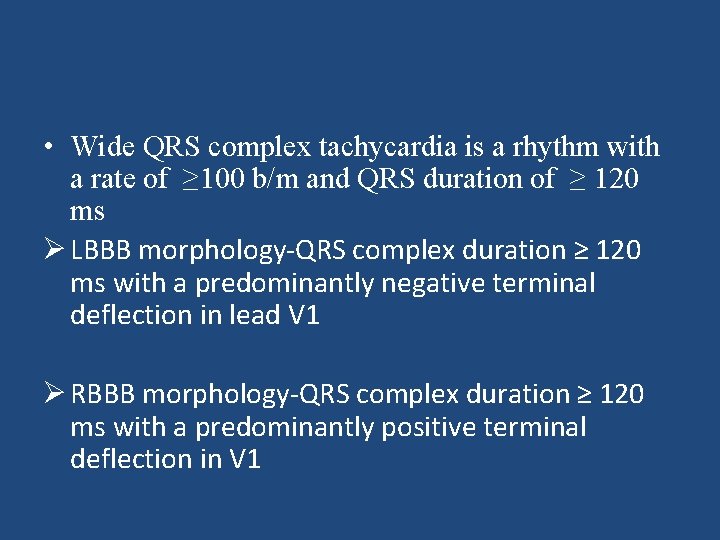  • Wide QRS complex tachycardia is a rhythm with a rate of ≥