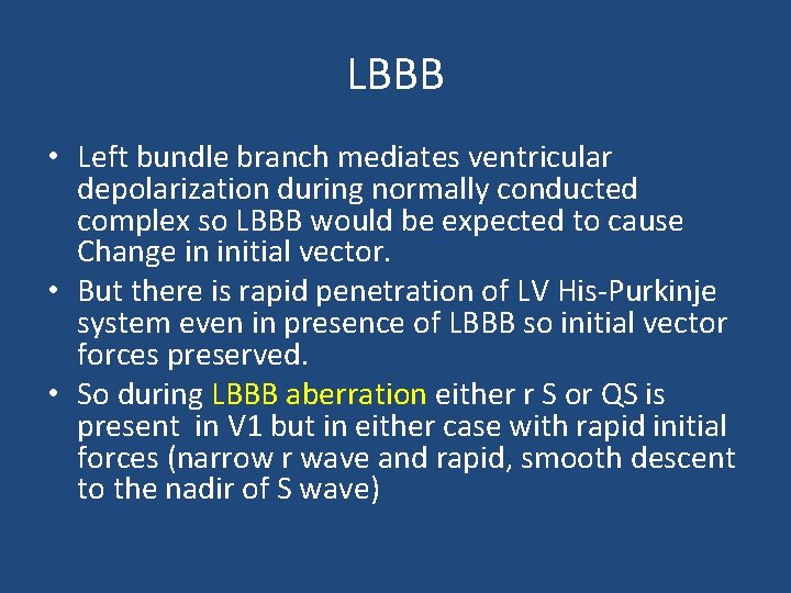 LBBB • Left bundle branch mediates ventricular depolarization during normally conducted complex so LBBB
