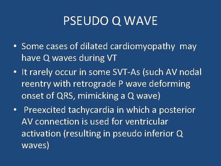 PSEUDO Q WAVE • Some cases of dilated cardiomyopathy may have Q waves during