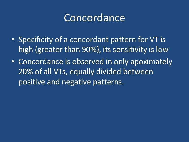 Concordance • Specificity of a concordant pattern for VT is high (greater than 90%),