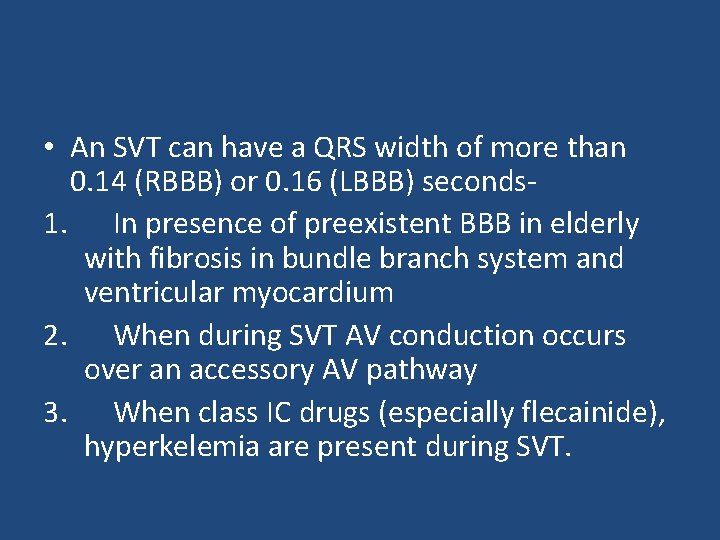  • An SVT can have a QRS width of more than 0. 14