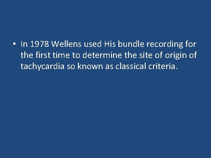  • In 1978 Wellens used His bundle recording for the first time to