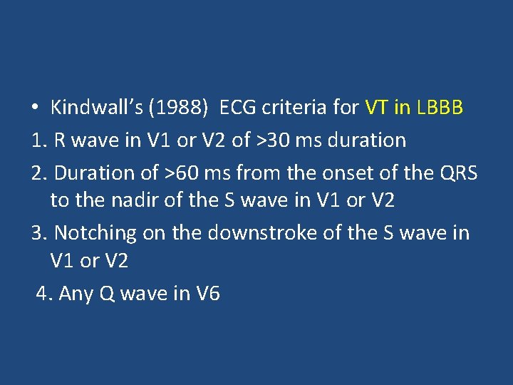  • Kindwall’s (1988) ECG criteria for VT in LBBB 1. R wave in