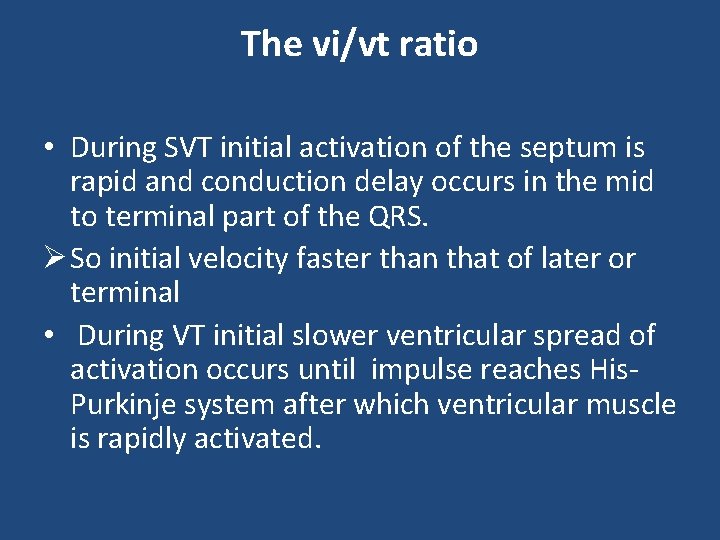 The vi/vt ratio • During SVT initial activation of the septum is rapid and