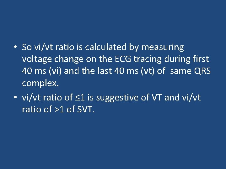  • So vi/vt ratio is calculated by measuring voltage change on the ECG
