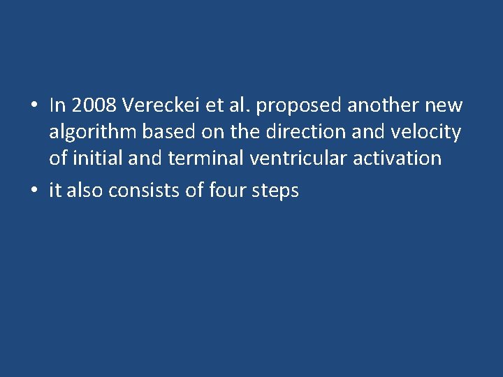  • In 2008 Vereckei et al. proposed another new algorithm based on the