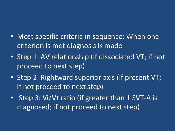  • Most specific criteria in sequence: When one criterion is met diagnosis is
