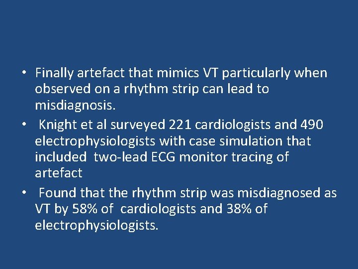  • Finally artefact that mimics VT particularly when observed on a rhythm strip