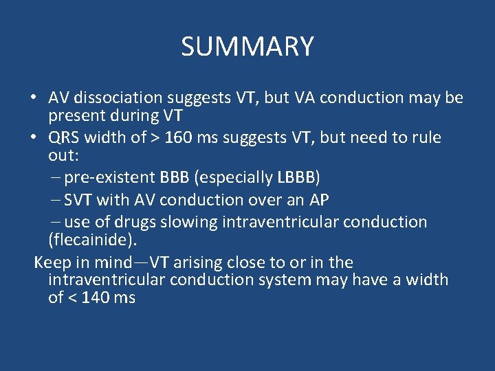 SUMMARY • AV dissociation suggests VT, but VA conduction may be present during VT